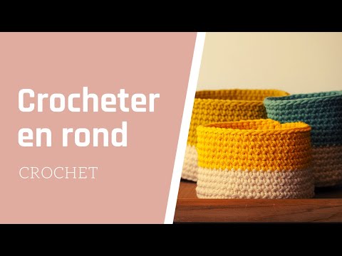 Leçon de crochet n°4 : Apprendre à crocheter en rond en réalisant une corbeille