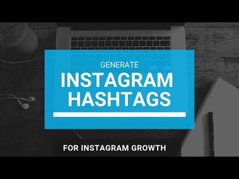 How to Generate Instagram HashTags For Growth in 2019