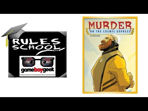 Learn How to Play Murder on the Cosmic Express (Rules School) with the Game Boy Geek