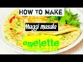 How To Make Maggi Masala Omelet Very Simple Very Tasty Recipe
