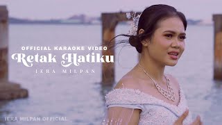 Download lagu Iera Milpan - Retak Hatiku ( Karaoke) mp3 Download lagu Iera Milpan - Retak Hatiku ( Karaoke) mp3