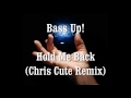 Bass Up! - Hold Me Back (Chris Cute Remix) 