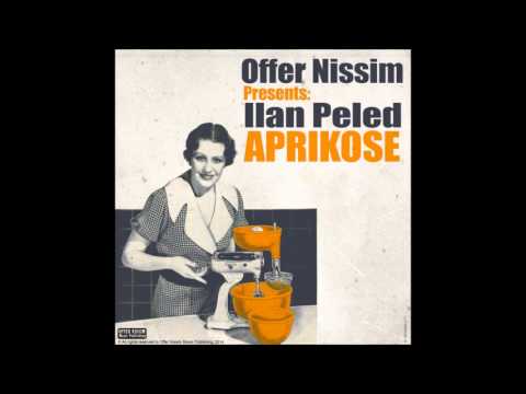Offer Nissim Presents: Ilan Peled - Aprikose (Offer Nissim Remix)