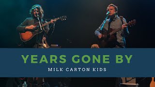 Years Gone By (LIVE) - Milk Carton Kids