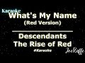 Descendants The Rise of Red - What's My Name (Red Version) (Karaoke)