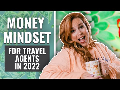 The Money Mindset Every Travel Agent Needs To Adopt In 2022