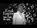 Erol Evgin - İşte Öyle Bir Şey 