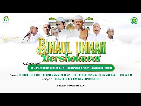 Live BINAUL UMMAH BERSHOLAWAT  bersama Gus Elham, Gus Munada, Gus Musta'in, Gus Taufiq dan Gus Amin