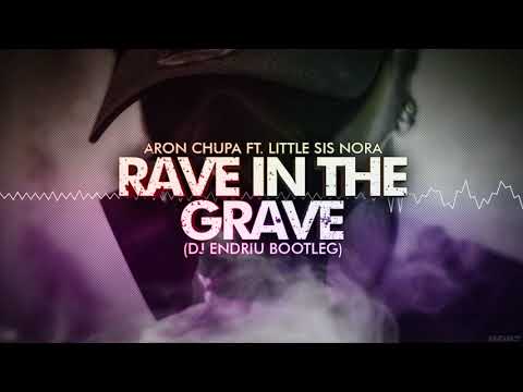 Aronchupa Little Sis Nora - Rave in the grave (DJ ENDRIU BOOTLEG)