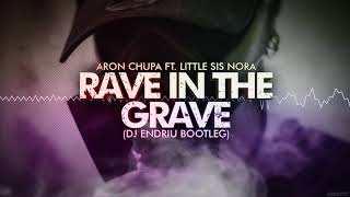 Aronchupa Little Sis Nora - Rave in the grave (DJ ENDRIU BOOTLEG)