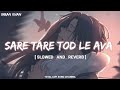 Sare Tare Tod Le Ava Slowed And Reverb Imran Khan Aaja We Mahiya Total Lofi Song Channel