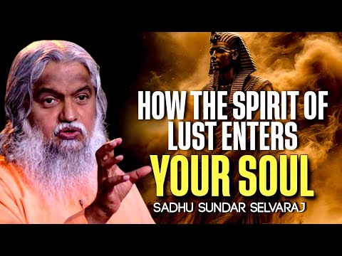 THIS IS HOW LUST ENTERS THE SOUL || Sadhur Sundar Salvaraj
