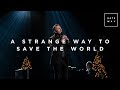 A Strange Way to Save the World | Feat. Mark Harris | Gateway Worship - gateway worship A Strange Way to Save the World | Feat. Mark Harris | Gateway Worship