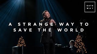A Strange Way to Save the World (Feat. Mark Harris) | Christmas at Gateway Church | Gateway Worship