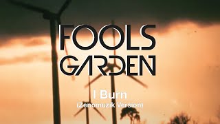 I Burn  (Zenomuzik) -  Fools Garden