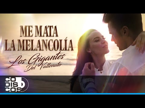 Me Mata La Melancolía, Los Gigantes Del Vallenato - Vídeo