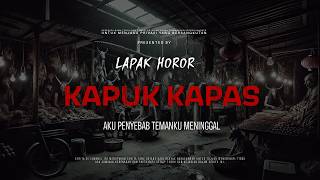 Download lagu KAPUK KAPAS - AKU PENYEBAB TEMANKU MENINGGAL | EP349 Lapak Horor mp3