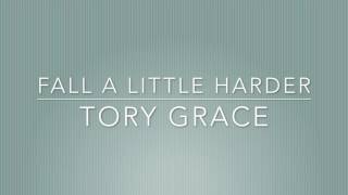 Fall A Little Harder - Tory Grace (Original)