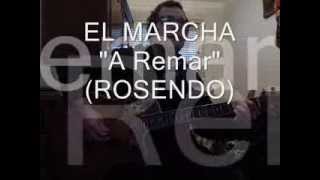 EL MARCHA "A Remar" (Rosendo)