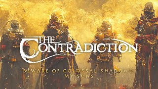Video The Contradiction – 'Beware of Colossal Shadows, My Sons'