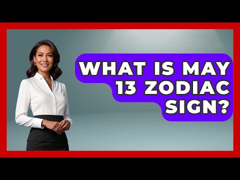 What Is May 13 Zodiac Sign? - Astrology Awakening