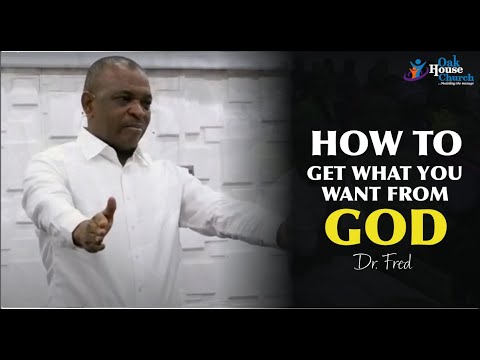 HOW TO GET WHAT YOU WANT FROM GOD | DR FRED | BIBLE STUDY | 3RD MARCH 2022