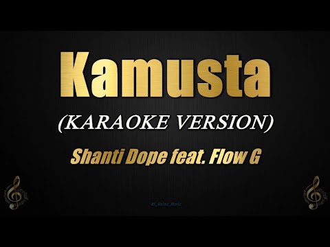 Kamusta - Shanti Dope feat. Flow G (Karaoke)