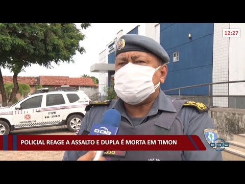 Policial reage a assalto e dupla de assaltantes é morta em Timon 20 04 2021