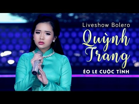 Quỳnh Trang 2017 - Liên Khúc Nhạc Trữ Tình Bolero Hay Nhất Quỳnh Trang 2017 - Éo Le Cuộc Tình