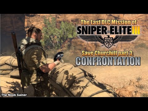 Sniper Elite 3 Afrika DLC Mission Save Churchill part 3 - Confrontation walkthrough