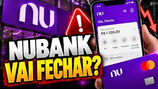 NUBANK VAI FECHAR? SAIBA O QUE REALMENTE ACONTECEU