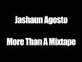 Jashaun Agosto More Than A Mixtape