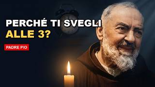 SE TI SVEGLI SEMPRE ALLE TRE DI NOTTE, ECCO PERCHÉ — Il Segreto di Padre Pio