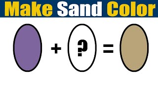 How To Make Sand Color - What Color Mixing To Make Sand