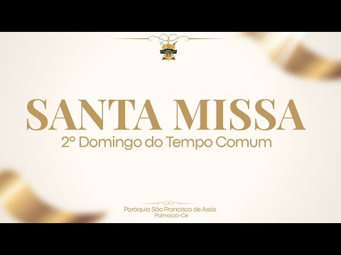 SANTA MISSA DO 2º DOMINGO DO TEMPO COMUM- 18/01/2026