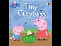 Peppa Pig Tiny Creatures Read Aloud