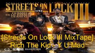 Rich The Kid - Y U Mad [Streets On Lock 3 MixTape]
