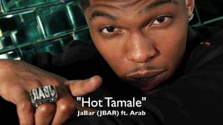JBAR (Ja-Bar) &quot;Hot Tamale&quot; ft. Arab