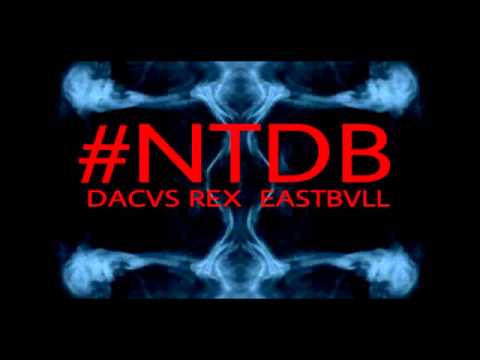 DACVS REX ft EASTBVLL- NTDB