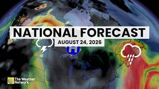 Canada's National Forecast - August 24, 2026 | #WeatherAM