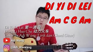 Download lagu Di Yi Di Lei 第一滴泪 - Dong Li Huo Che  动力火车 Cover by Adi Wang (Lirik dan Chord Gitar) mp3