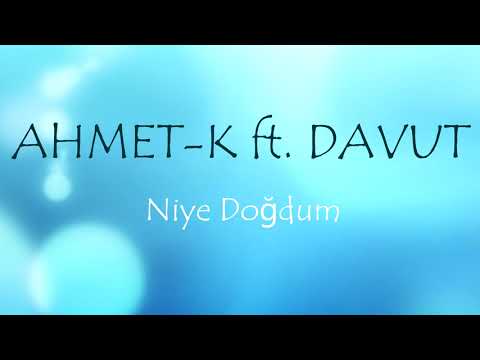 Ahmet-K ft. Davut - Niye Doğdum (2010)
