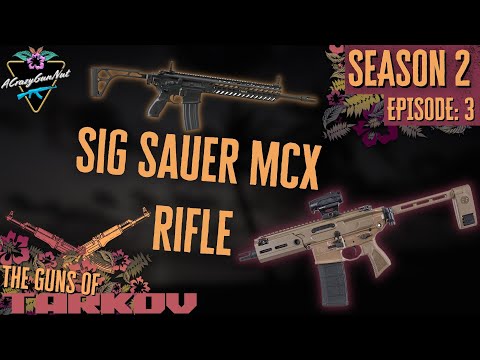 Guns Of Tarkov | Sig Sauer MCX Rifle | S2:E3