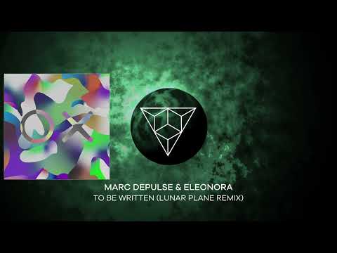 Marc DePulse & Eleonora - To Be Written (Lunar Plane Remix)