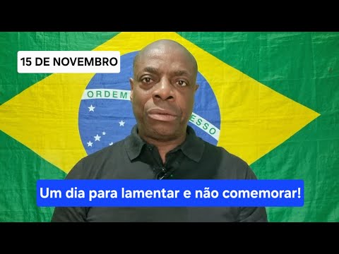 November 15th: The Proclamation of the Republic was a FARCE by the Brazilian Army. SEE WHY!