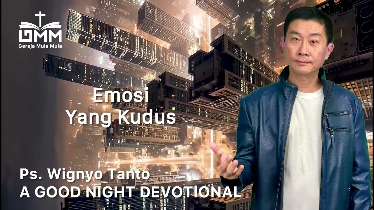 a Good Night Devotional | Emosi Yang Kudus | Ps. Wignyo Tanto