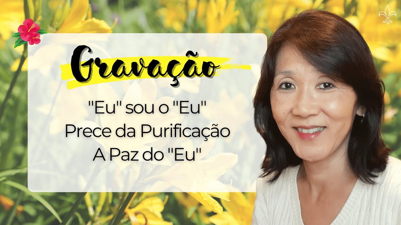 HO’OPONOPONO | Gravação da Prece da Purificação (Incluindo “Eu” sou o “Eu” e A Paz do “Eu”) #37