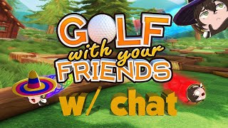 【Golf with Your Friends】 w/ Chat  What could possibly go wrong