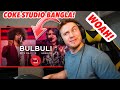 AMERICAN 'Bulbuli' REACTION - Coke Studio Bangla | Season One | Ritu Raj X Nandita || REACTION