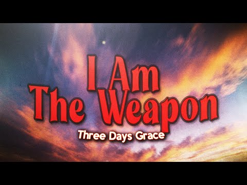 Three Days Grace - I Am The Weapon (Lyrics)